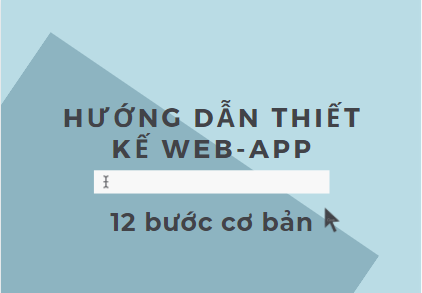 HƯỚNG DẪN THIẾT KẾ WEB-APP: 12 BƯỚC CƠ BẢN