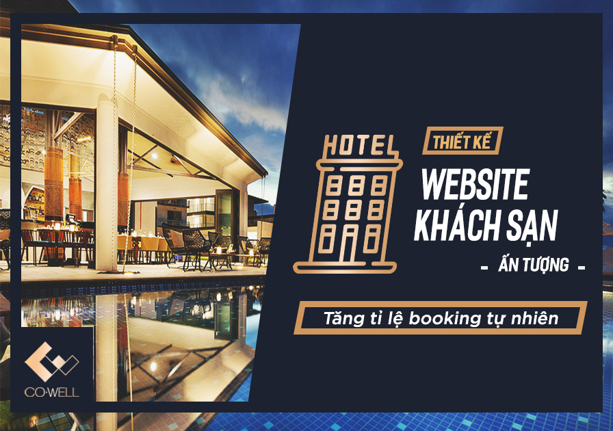 THIẾT KẾ WEBSITE KHÁCH SẠN ẤN TƯỢNG ĐỂ TĂNG TỈ LỆ BOOKING TỰ NHIÊN