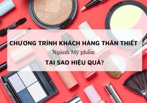 CHƯƠNG TRÌNH KHÁCH HÀNG THÂN THIẾT CHO NGÀNH MỸ PHẨM