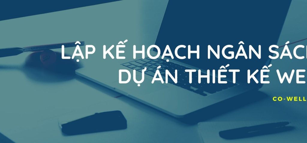 LẬP KẾ HOẠCH NGÂN SÁCH CHO DỰ ÁN THIẾT KẾ WEB