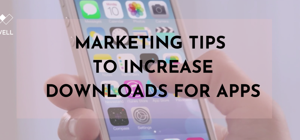 MARKETING TIPS TO INCREASE DOWNLOADS FOR APPS