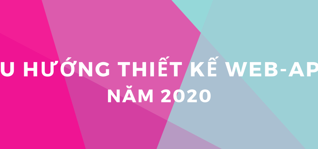 Xu hướng Thiết kế web app năm 2020