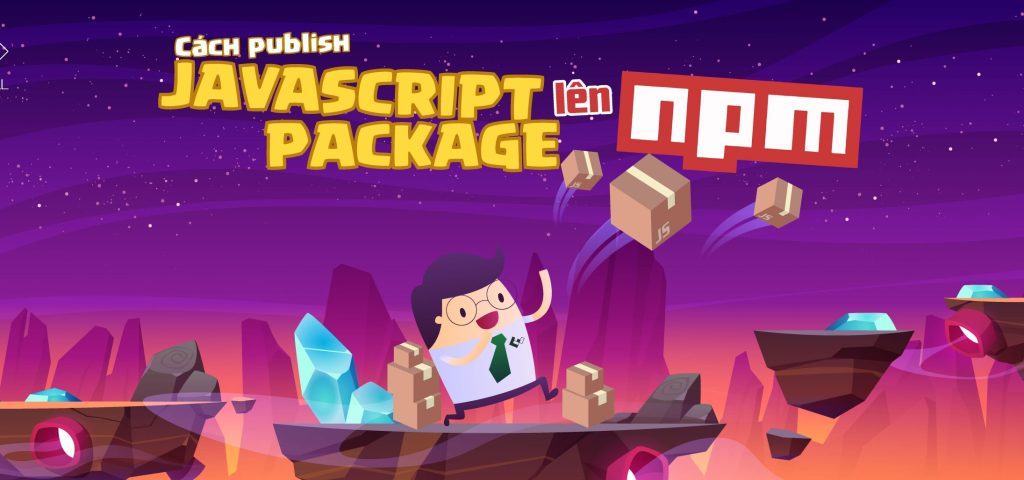 PUBLISH JAVASCRIPT PACKAGE VỚI NPM